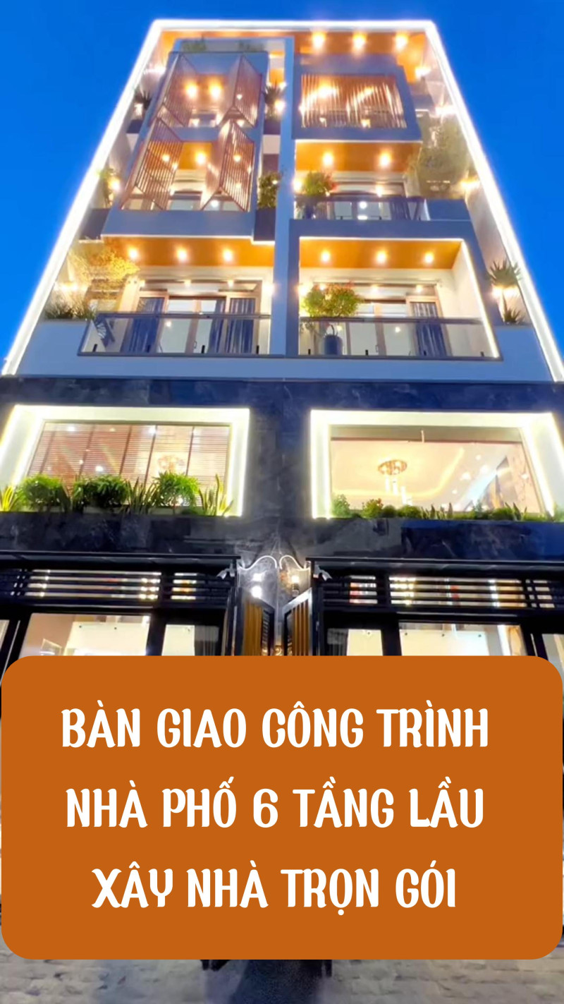 Bàn Giao Công Trình Nhà Phố Hiện Đại 6 Tầng 